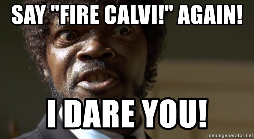 say-fire-calvi-again-i-dare-you.jpg
