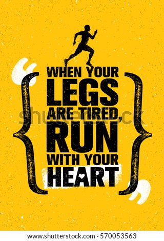 stock-vector-when-your-legs-are-tired-run-with-your-heart-inspiring-half-marathon-sport-motivation-quote-570053563.jpg