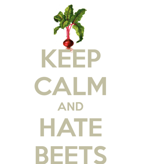 keep-calm-and-hate-beets.png